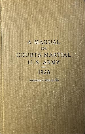 A Manual for Courts-Martial, U.S. Army, 1928, Corrected to April 20, 1943