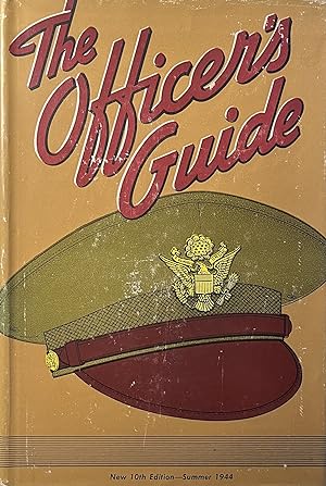 The Officer's Guide: Tenth Edition. A Ready Reference on Customs and Correct Procedures Which Per...
