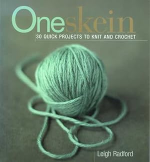 Oneskein: 30 Quick Projects to Knit and Crochet