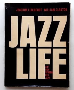 Joachim E. Behrendt / William Clasxton: Jazz Life / Jazzlife - Auf den Spuren des Jazz.