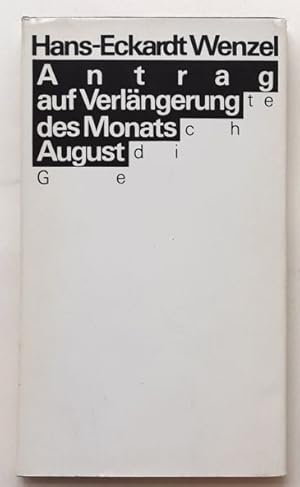 Hans-Eckardt Wenzel: Antrag auf Verlängerung des Monats August. - (Gedichte)