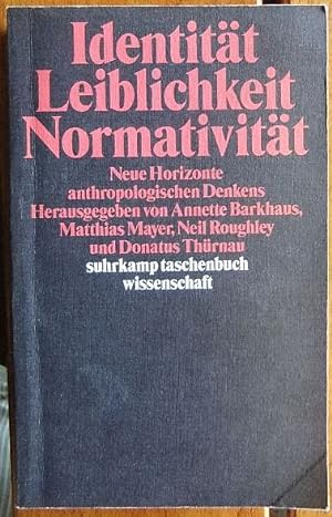 Identität, Leiblichkeit, Normativität : neue Horizonte anthropologischen Denkens. hrsg. von Annet...
