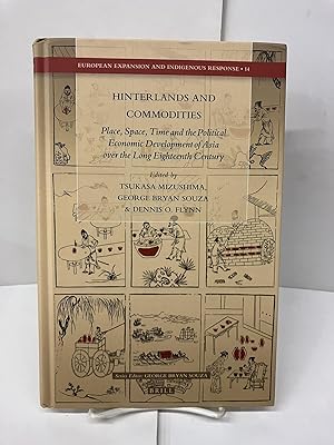 Hinterlands and Commodities: Place, Space, Time and the Political Economic Development of Asia ov...