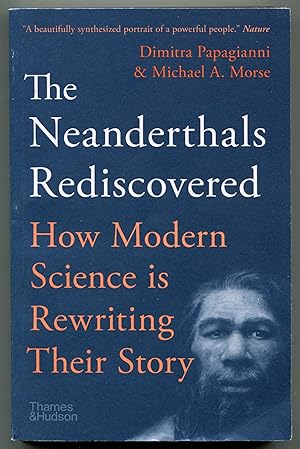 The Neanderthals Rediscovered: How Modern Science Is Rewriting Their Story (The Rediscovered Series)