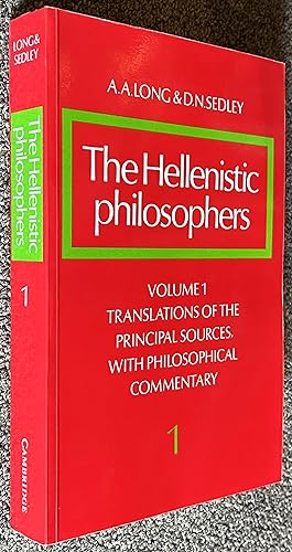 The Hellenistic Philosophers, Vol. 1: Translations of the Principal Sources, with Philosophical C...