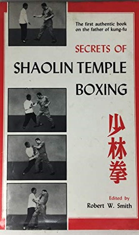 Secrets Of Shaolin Temple Boxing. The First Authentic Book On The Father Of Kung-Fu