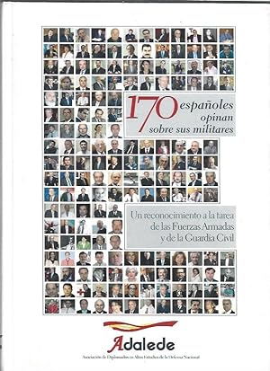 170 ESPAÑOLES OPINAN SOBRE SUS MILITARES. UN RECONOCIMIENTO A LA TAREA DE LAS FUERZAS ARMADAS Y D...