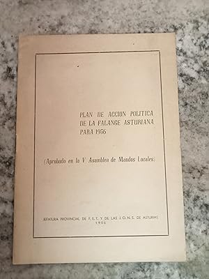 PLAN DE ACCIÓN POLÍTICA DE LA FALANGE ASTURIANA PARA 1956. Aprobado en la V Asamblea de Mandos Lo...
