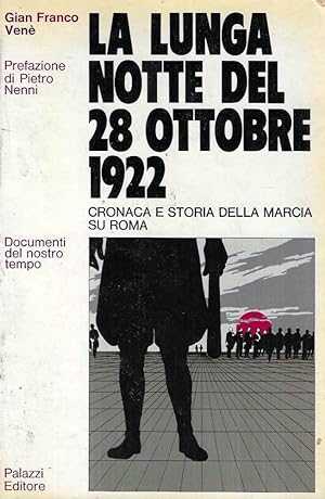 La lunga notte del 28 ottobre 1922. Cronaca e storia della marcia su Roma