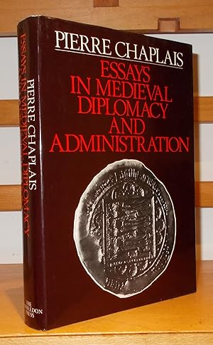 Essays in Medieval Diplomacy and Administration