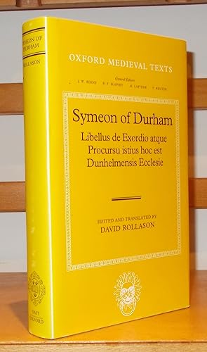 Symeon of Durham: Libellus de Exordio Atque Procursu Istius Hoc Est Dunhelmensis Ecclesie : Tract...