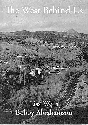 The West Behind Us Lisa Wells; Bobby Abrahamson Published by Bobby Abrahamson