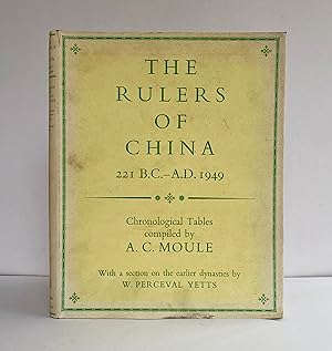 The Rulers of China 221 B.C. - A.D. 1949. Chronological tables compiled by A.C. Moule. With an in...