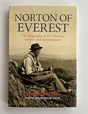Norton of Everest. The biography of E.F. Norton, soldier and mountaineer - SIGNED by the Author