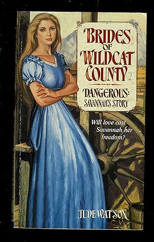 Dangerous: Savannah's Story (Brides Of Wildcat County, Book 1)