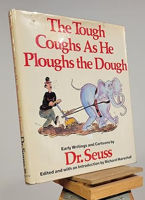 The Tough Coughs as he Ploughs the Dough: Early Writings and Cartoons by Dr. Seuss