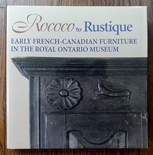 ROCOCO TO RUSTIQUE: EARLY FRENCH-CANADIAN FURNITURE IN THE ROYAL ONTARIO MUSEUM.