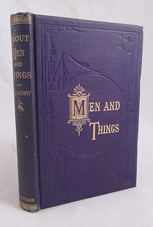 About Men and Things: Papers From My Study Table Drawer