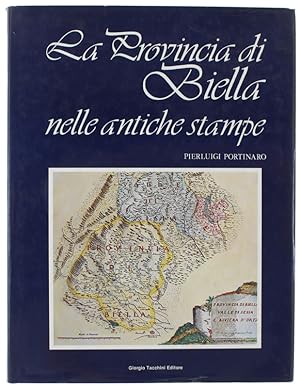 LA PROVINCIA DI BIELLA NELLE ANTICHE STAMPE Carte geografiche, topografiche, piante, vedute, cost...