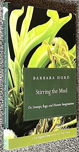 Stirring the Mud; On Swamps, Bogs, and Human Imagination