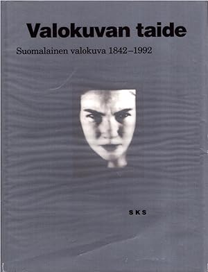 Valokuvan taide : Suomalainen valokuva 1842-1992 - Finnish photography 1842-1992 - Signed