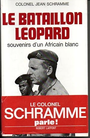 Le bataillon léopard. Souvenirs d'un Africain blanc