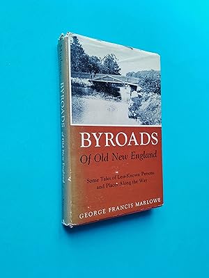 Byroads of Old New England: Some Tales of Less-Known Persons and Places Along the Way