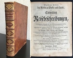 Allgemeine Historie der Reisen zu Wasser und Lande; oder Sammlung aller Reisebeschreibungen. (15....