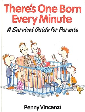 There's One Born Every Minute: A Survival Guide for Parents