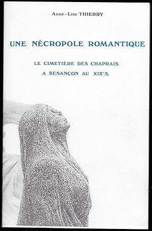 une Nécropole Romantique le CIMETIÈRE des CHAPRAIS à BESANÇON au XIX° siècle