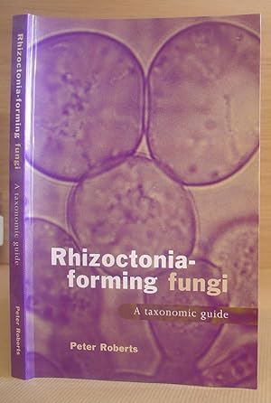 Rhizoctonia Forming Fungi - A Taxonomic Guide
