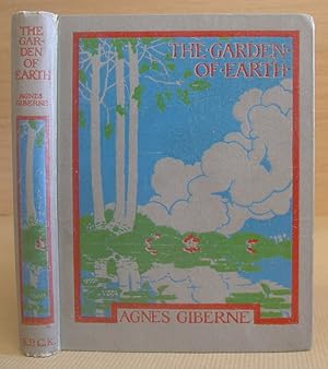 The Garden Of Earth - A Little Book On Plant Life, Plant Growth, And The Ways And Uses Of Plants