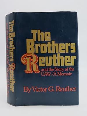 THE REUTHER BROTHERS And the Story of the Uaw/a Memoir
