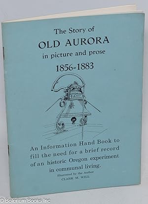 The story of Old Aurora in picture and prose 1856-1883. An information hand book to fill the need...