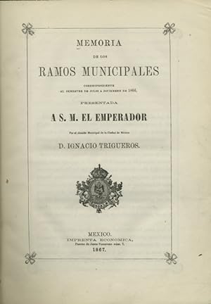 Memoria de los ramos municipales correspondiente al semestre de julio a diciembre de 1866 present...
