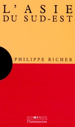 L'asie du sud-est : Un expos  pour comprendre un essai pour r fl chir - Philippe Richer