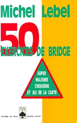 50 exercices de bridge - Michel Lebel
