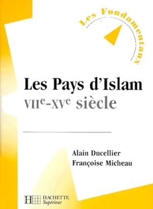 Les pays d'islam viie-xve si?cle - Alain Ducellier