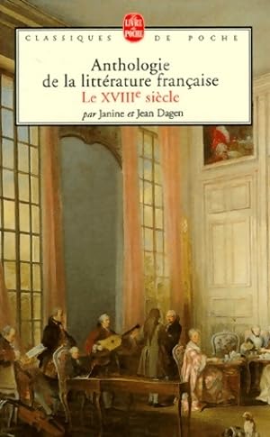 Anthologie de la litt rature fran aise XVIIIe si cle - Jean Dagen