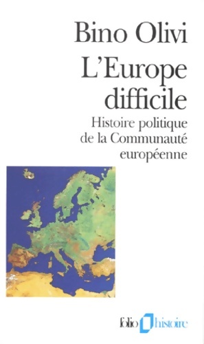 l'Europe difficile. Histoire politique de la communaut  europ enne - Olivi