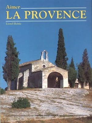 Aimer la Provence - Lionel Heinic