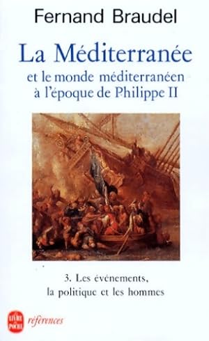La M diterran e et le monde m diterran en   l' poque de Philippe II Tome III : Les evenements la ...