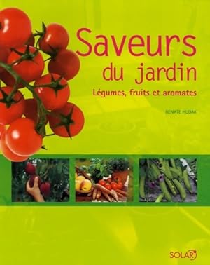 Saveurs du jardin : L?gumes fruits et aromates - Renate Hudak