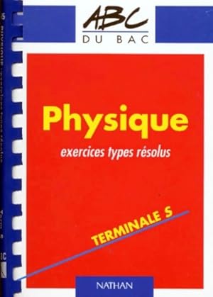 Physique terminale S exercices types r?solus - Collectif