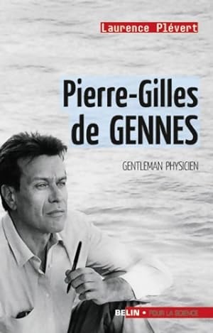 Pierre-Gilles de GENNES : Gentleman physicien - Laurence Plevert