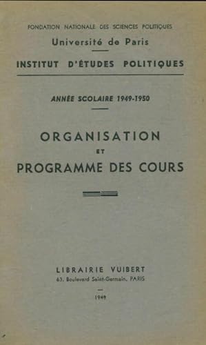 Institut d'?tudes politiques : Organisation et programme des cours 1949-1950 - Collectif