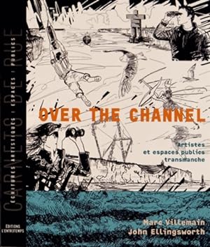 Over the Channel : Artistes et espaces publics transmanche - Marc Villemain