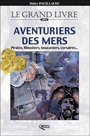 Grand livre des aventuriers des mers pirates - Didier Pouillaude