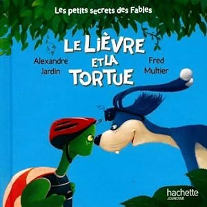 Le li?vre et la tortue - Alexandre Jardin