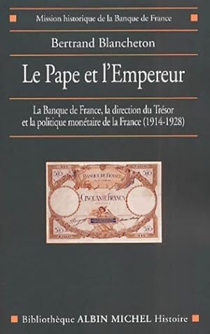 Le Pape et l'Empereur : La Banque de France la direction du Tr sor et la politique mon taire de l...